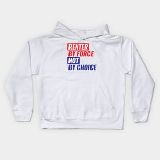 Renter By Force, Not By Choice Kids Hoodie